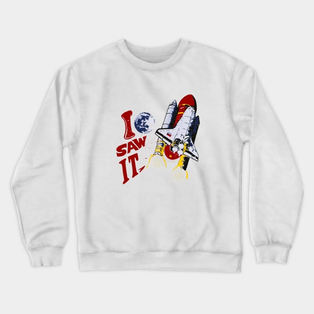 Discovery Nasa I Saw It Crewneck Sweatshirt by VizRad